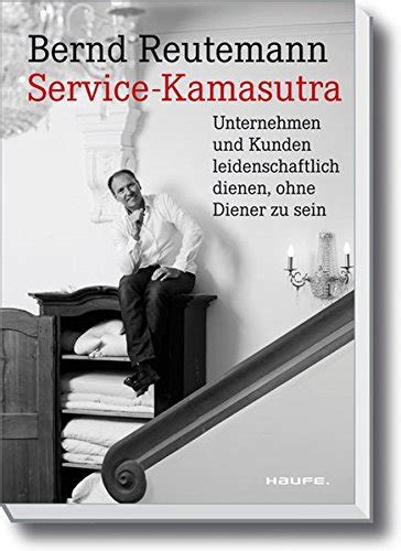 Wenden sie sich bitte an bernd reutemann gmbh. Service-Kamasutra. Unternehmen und Kunden leidenschaftlich ...