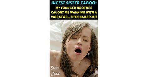La vida secreta de mi jefe. Incest Sister Taboo: My Younger Brother Caught Me Wanking ...