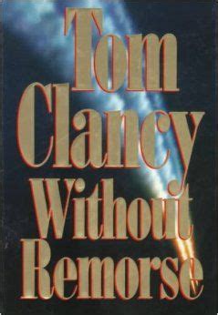 Without remorse is said to be inspired by david morrell's novel first blood (1972), as well a string of action films that feature violent and psycho vietnam veterans of the 1980s. Without Remorse by Tom Clancy | Books, Tom clancy books ...