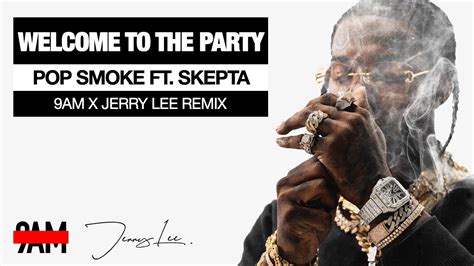 Ainda não temos dados sobre pop smoke, se você conhece alguma coisa, colabore com nossa comunidade eviando as informações agora mesmo! Pop Smoke Ft. Skepta - Welcome To The Party (9AM x Jerry ...