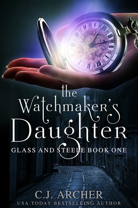 200+ stories with strong female leads. Read The Watchmaker's Daughter Online by CJ Archer | Books