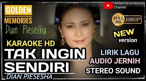 Maybe you would like to learn more about one of these? Karaoke TAK INGIN SENDIRI DIAN PIESESHA, KARAOKE LIRIK HD TANPA VOCAL LAGU POP IRANA JAYA MUSIK ...