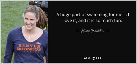 She has won five olympic gold medals and 15 world championship gold medals, t. TOP 14 QUOTES BY MISSY FRANKLIN | A-Z Quotes