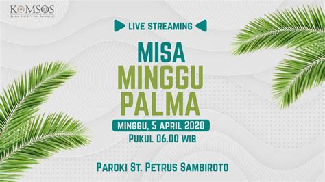 Jum'at, jam 18.00 wita (minggu pertama setiap bulan). live streaming misa minggu palma minggu 5 april 2020 ...