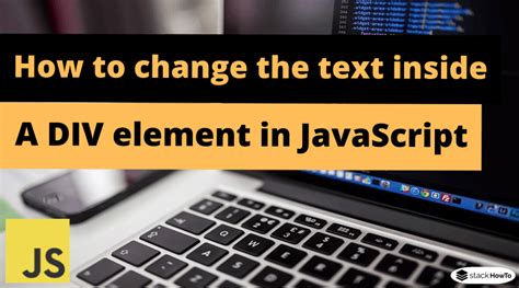 How to change the text inside a DIV element in JavaScript - StackHowTo