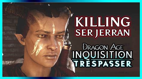 #solas #dragon age trespasser #dragon age inquisition trespasser #trespasser dlc #trespasser #lavellan #my kid doesn't even have a name or a certain appearance yet but anyway #dragon age #dragon age: Dragon Age Inquisition Killing Ser Jerran & Iron Bull ...