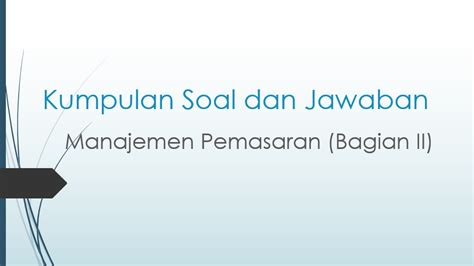 Soal dan jawaban materi bab 7 teori akuntansi suwardjono. Kumpulan Soal dan Jawaban Manajemen Pemasaran (Bagian II ...