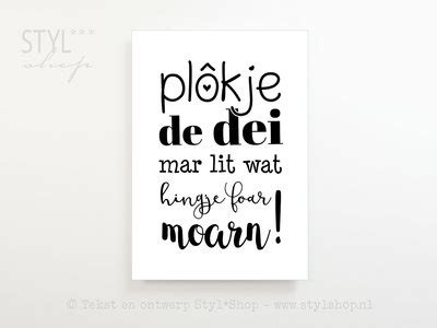 Doing something great is overrated, 'cause then people expect that from you all the time. Poster Frysk / Fries - Plôkje de dei mar lit wat hingje ...