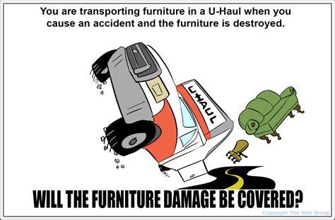 Keep in mind that insurance does not cover pieces that are lost or stolen. Insurance trivia: While transporting your furniture in a U-Haul truck, you cause an accident ...