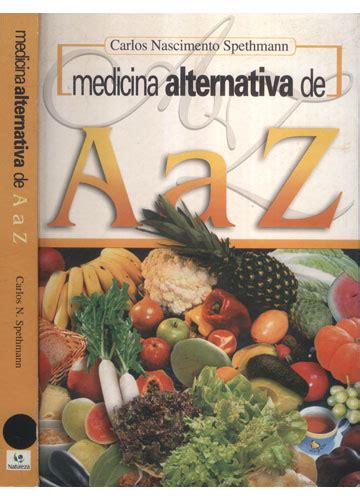 Carlos nascimento spethmann average rating: Livro - Medicina Alternativa de A a Z - Sebo do Messias