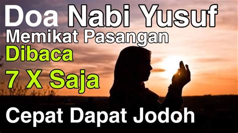 Selalu diberkahi dan dekat dengan keberuntungan. Doa Nabi Yusuf Agar Cepat Dapat Jodoh - YouTube