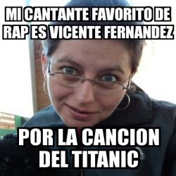 Es innegable que por sus venas corre la sangre del mariachi al que día con día honra como una de sus máximas luminarias y. Meme Personalizado - MI CANTANTE FAVORITO DE RAP ES ...