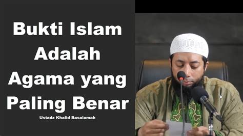 Hakiki islam adalah yang benar bagi ummat manusia dan yang akan menyalamatkan ummat berpegang teguhlah pada agama yang benart yaitu islam. Bukti Islam Adalah Agama yang Paling Benar - Ustadz Khalid ...