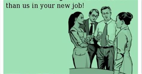 I know you're going to do great. it was a pleasure to learn from you. Farewell Coworker Leaving Meme