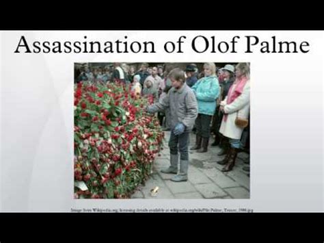 Sven olof joachim palme was the former prime minister of sweden who was assassinated in 1986 and whose killer has never been positively identified. Assassination of Olof Palme - YouTube