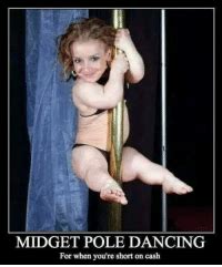 Happy birthday brooke midget meme: MIDGET POLE DANCING for When You're Short on Cash ...