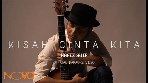 Lirik lagu penuh kisah cinta kita dari hafiz suip adalah seperti berikut: Kisah Cinta Kita - HAFIZ SUIP | Official Karaoke Video ...