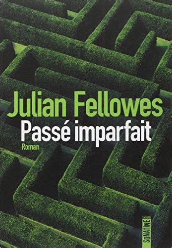 L'imparfait (the imperfect) is a french past tense. Amazon.fr - Passé imparfait - Julian FELLOWES, Jean ...