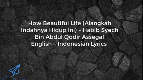 Stream alangkah indahnya hidup ini by dengerin musik from desktop or your mobile device How Beautiful Life (Alangkah Indahnya Hidup Ini) - Habib ...