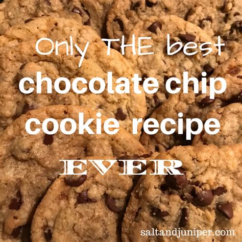 The actual base of the cookie can be used with so many variations of additions. Salt and Juniper: Only THE best chocolate chip cookie ...