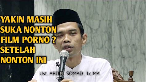 Newest best videos by rating. YAKIN MASIH SUKA NONTON FILM PORNO SETELAH NONTON INI - Ust. ABDUL SOMAD ,Lc.MA - YouTube