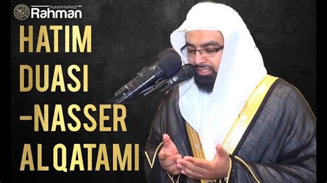 Ey yerlerin ve göklerin sahibi, kainatın ve bütün mevcudatın yegane halıkı. Hatim Duası - Nasser Al Qatami - YouTube