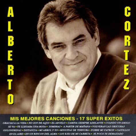 En el año 200 recibió su primera asignación importante en el extranjero, al ser enviado a cubrir la eurocopa de. Mis Mejores Canciones: 17 Super Exitos - Alberto Cortéz ...