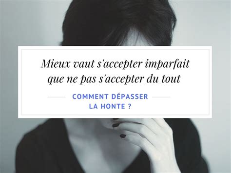 Vécus vécus vécut vécûmes vécûtes vécurent. La honte, une émotion utile mais qui, déréglée, peut être ...