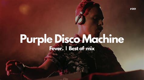 Популярные треки purple disco machine. Purple Disco Machine | Best of | Mix by Fever. - YouTube