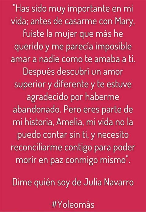 A través de un libro que recibe en su pequeña editorial, javier conocerá la turbulenta biografía de amelia garayoa, una mujer que, movida por sus ideales, es capaz de dejar toda su vida atrás para luchar por la libertad. Dime quien soy | Frases libros, Dime quien soy, Partes de ...