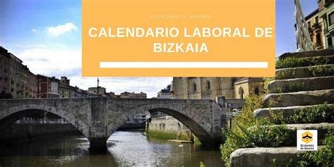 Las fiestas locales son san ignacio de loyola y las mercedes. Calendario Laboral Bizkaia 2021 Todos los festivos