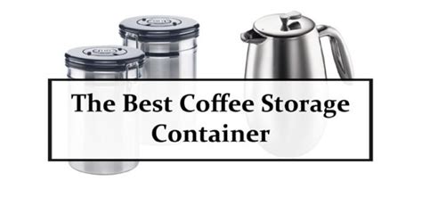 Check spelling or type a new query. The Best Coffee Storage Container