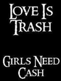 Love is an ocean of emotions entirely surrounded by expenses. #Quote : Love is trash, Girls need cash. | Love wallpaper, Mobile wallpaper, Cash