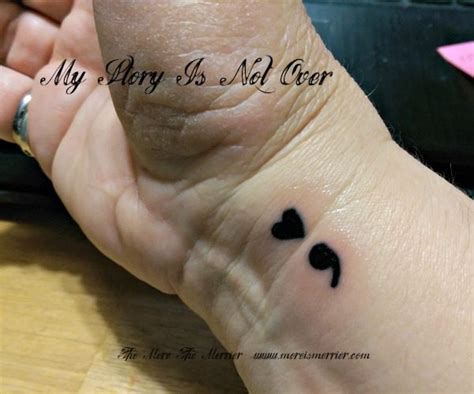 So i had it tattooed on my wrist. My semicolon tattoo symbolizes the fact that my story isn't over yet ... - Tattoo Maze