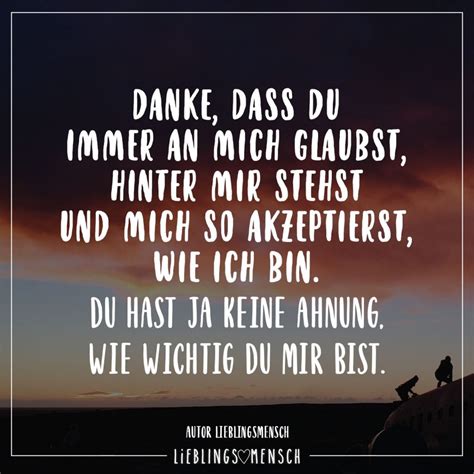 Ich bin sehr froh dich kennengelernt zu haben, das mache ich doch gerne und es ist doch nicht der rede wert, es ist so wenig was ich für dich tun kann, doch ich ein solches ritual danke, daß du für mich da bist. Danke, dass du immer an mich glaubst, hinter mir stehst ...