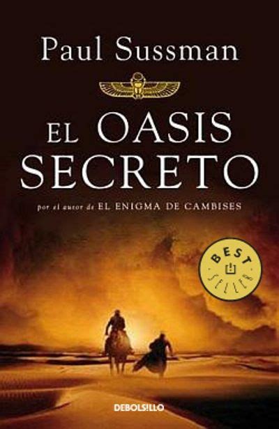 Aquí la colección de los mejores libros para leer gratis en español ¡guárdala en tus favoritos! Paul Sussman. "El oasis secreto". Editorial Debolsillo | Libros interesantes, Pdf libros y ...