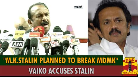 M k stalin was declared unopposed as the dmk president at the party's general council meeting today. "M.K.Stalin Planned To Break MDMK Party" : Vaiko Accuses ...