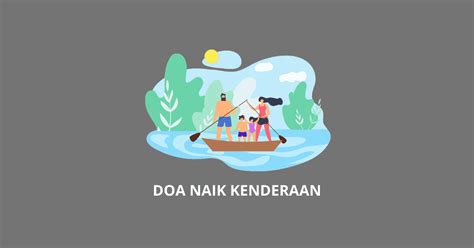 Berikut beberapa macam doa yang dapat anda hafalkan ketika hendak keluar. Doa Naik Kenderaan & Tips Sebelum Memulakan Perjalanan (Rumi)