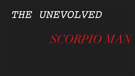 Astrology can offer us a few clues as to what types of people men and women are attracted to. THE UNEVOLVED SCORPIO ♏️ MAN - YouTube