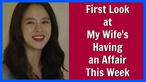 Catching up on this week my wife will have an affair right now, and in typical me fashion, i skipped ahead and sniffed the latest episodes. First Look at the Korean Drama My Wife's Having an Affair ...