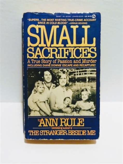 The first thing that turned me off was the that it was a lifetime original, not that lifetime movies are bad but they are usually very generic and over dramatic. Small Sacrifices, Ann Rule, 1988, True Crime, Diane Downs ...