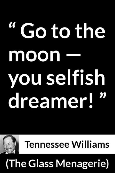 Maybe you would like to learn more about one of these? Tennessee Williams about dream ("The Glass Menagerie", 1944) | Tennessee williams quotes ...