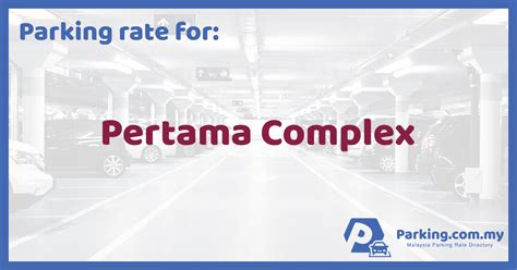 Pertama complex ticket price, hours, address and reviews. Parking Rate | Pertama Complex / UDA Mall, Jalan Tuanku ...