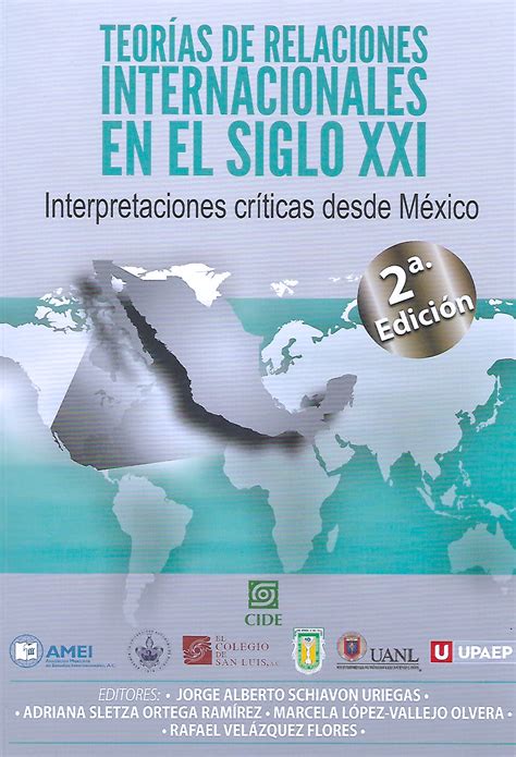 Encuentre aquí las últimas noticias internacionales. Teorías de Relaciones Internacionales en el siglo XXI: Interpretaciones críticas desde México ...