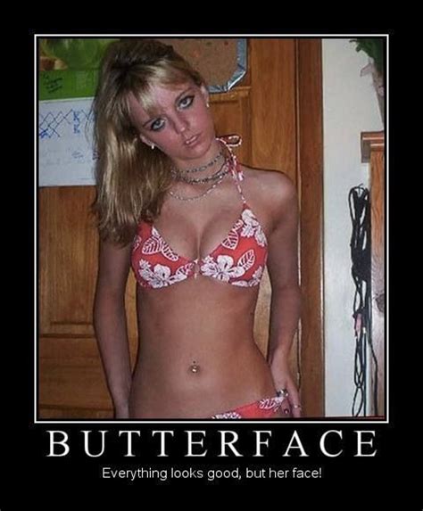 Ugly girls with large breasts, cute girls with no ass. 12 best my ex loves a butterface images on Pinterest
