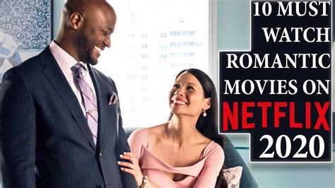 For this list, we're looking at the best romantic comedies and dramas that were created for netflix. 10 Must Watch Romantic Movies On Netflix - YouTube