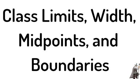 Class size for grouped data 6. Finding the Class Limits, Width, Midpoints, and Boundaries ...