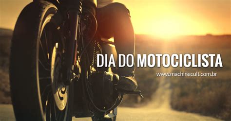 Hoje é 27 de julho, dia do motociclista! Dia do Motociclista - Blog Machine Cult