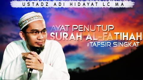 Surah ini mencakup semua makna/kandungan dalam al. Tafsir Singkat Penutup Surah Al-Fatihah || Ustadz Adi ...