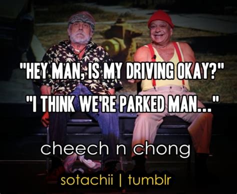 A quote can be a single line from one character or a memorable dialog between several characters. Cheech And Chong Marijuana Quotes. QuotesGram
